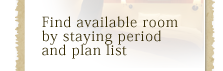 Find available room by staying period and plan list